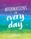 Affirmations for Every Day : Mantras for Calm, Inspiration and Empowerment - Book