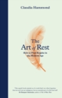 The Art of Rest : How to Find Respite in the Modern Age - Book