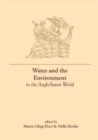 Water and the Environment in the Anglo-Saxon World - Book
