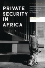 Private Security in Africa : From the Global Assemblage to the Everyday - Book