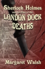 Sherlock Holmes and the Case of the London Dock Deaths - eBook