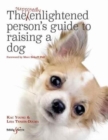 The Supposedly Enlightened Person's Guide to Raising a Dog - Book