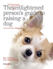 The Supposedly Enlightened Person’s Guide to Raising a Dog - eBook