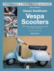 How to Restore Classic Smallframe Vespa Scooters : 2-stroke models 1963 -1986 - Book