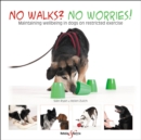 No walks? No worries! : Maintaining wellbeing in dogs on restricted exercise - Book
