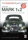 Jaguar Mark 1 & 2 (All models including Daimler 2.5-litre V8) 1955 to 1969 : The Essential Buyer's Guide - Book
