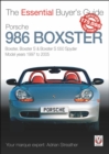 Porsche 986 Boxster : Boxster, Boxster S, Boxster S 550 Spyder: model years 1997 to 2005 - Book
