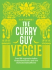 The Curry Guy Veggie : Over 100 Vegetarian Indian Restaurant Classics and New Dishes to Make at Home - eBook
