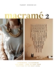 Macrame 2 : Homewares, Accessories and More - How to Take Your Knotting to the Next Level - Book