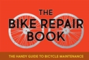 The Bike Repair Book : The Handy Guide to Bicycle Maintenance - Book