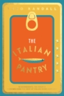 The Italian Pantry : 10 Ingredients, 100 Recipes - Showcasing the Best of Italian Home Cooking - eBook