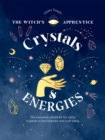Crystals and Energies : The Essential Witch’s Kit for Using Crystals to Find Balance and Well-Being - Book