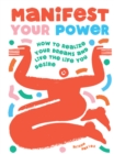 Manifest Your Power : How to Realize Your Dreams and Live the Life You Desire - Book