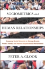 Sociometrics and Human Relationships : Analyzing Social Networks to Manage Brands, Predict Trends, and Improve Organizational Performance - Book
