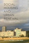 Social Housing and Urban Renewal : A Cross-National Perspective - Book