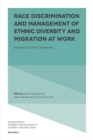 Race Discrimination and Management of Ethnic Diversity and Migration at Work : European Countries' Perspectives - Book