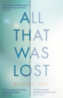 All That Was Lost : 'A page-turner and surprisingly tender' Katie FForde - Book