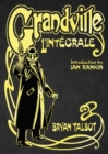 Grandville L'Integrale : The Complete Grandville Series, with an introduction by Ian Rankin - Book