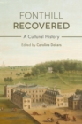 Fonthill Recovered : A Cultural History - eBook