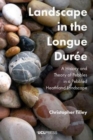 Landscape in the Longue DureE : A History and Theory of Pebbles in a Pebbled Heathland Landscape - Book