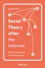 Social Theory after the Internet : Media, Technology, and Globalization - eBook