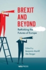 Brexit and Beyond : Rethinking the Futures of Europe - Book