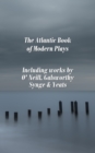 The Atlantic Book of Modern Plays : Including works by O'Neill, Galsworthy, Synge & Yeats - eBook