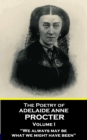 The Poetry of Adelaide Anne Procter - Volume I : "We always may be what we might have been" - eBook