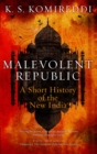 Malevolent Republic  : A Short History of the New India - Book