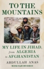 To the Mountains : My Life in Jihad, from Algeria to Afghanistan - Book