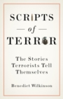 Scripts of Terror : The Stories Terrorists Tell Themselves - Book