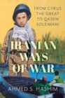 Iranian Ways of War : From Cyrus the Great to Qassam Soleimani - Book