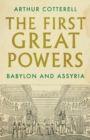 The First Great Powers : Babylon and Assyria - Book