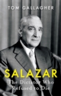 Salazar : The Dictator Who Refused to Die - eBook