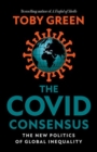 The Covid Consensus : The New Politics of Global Inequality - Book