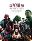 The Ultimate Superhero Movie Guide : The definitive handbook for comic book film fans - Book