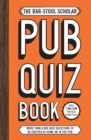 The Bar-Stool Scholar Pub Quiz Book : More than 8,000 Quiz Questions - Book
