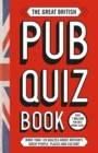 The Great British Pub Quiz Book : More than 120 quizzes about Great Britain - Book