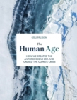 The Human Age : How we caused the climate crisis - Book