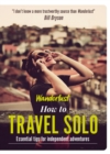 Wanderlust - How to Travel Solo : Holiday tips for independent adventurers - eBook