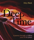 Deep Time : A journey through 4.5 billion years of our planet - eBook