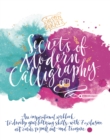 Kirsten Burke's Secrets of Modern Calligraphy : An inspirational workbook to develop your lettering skills, with 7 exclusive art cards to pull out and treasure. - Book