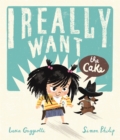 I Really Want the Cake - eBook