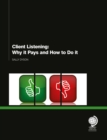 Client Listening : Why it Pays and How to Do it - eBook