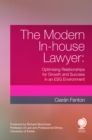 The Modern In-house Lawyer : Optimising Relationships for Growth and Success in an ESG Environment - eBook