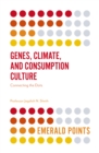 Genes, Climate, and Consumption Culture : Connecting the Dots - Book