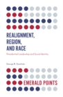 Realignment, Region, and Race : Presidential Leadership and Social Identity - Book