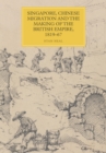Singapore, Chinese Migration and the Making of the British Empire, 1819-67 - eBook