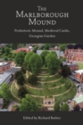 The Marlborough Mound : Prehistoric Mound, Medieval Castle, Georgian Garden - eBook