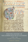 Writing History in the Community of St Cuthbert, c.700-1130 : From Bede to Symeon of Durham - eBook